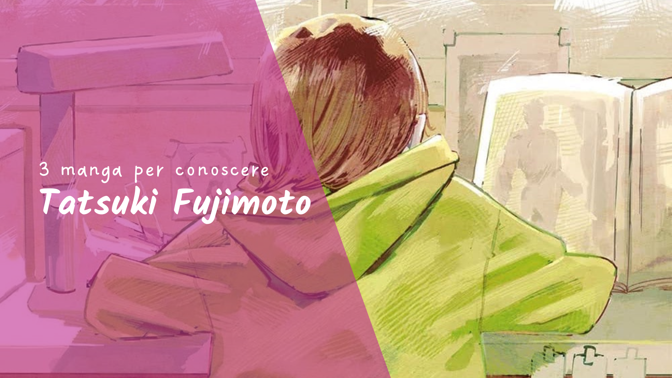 3 manga per conoscere Tatsuki Fujimoto