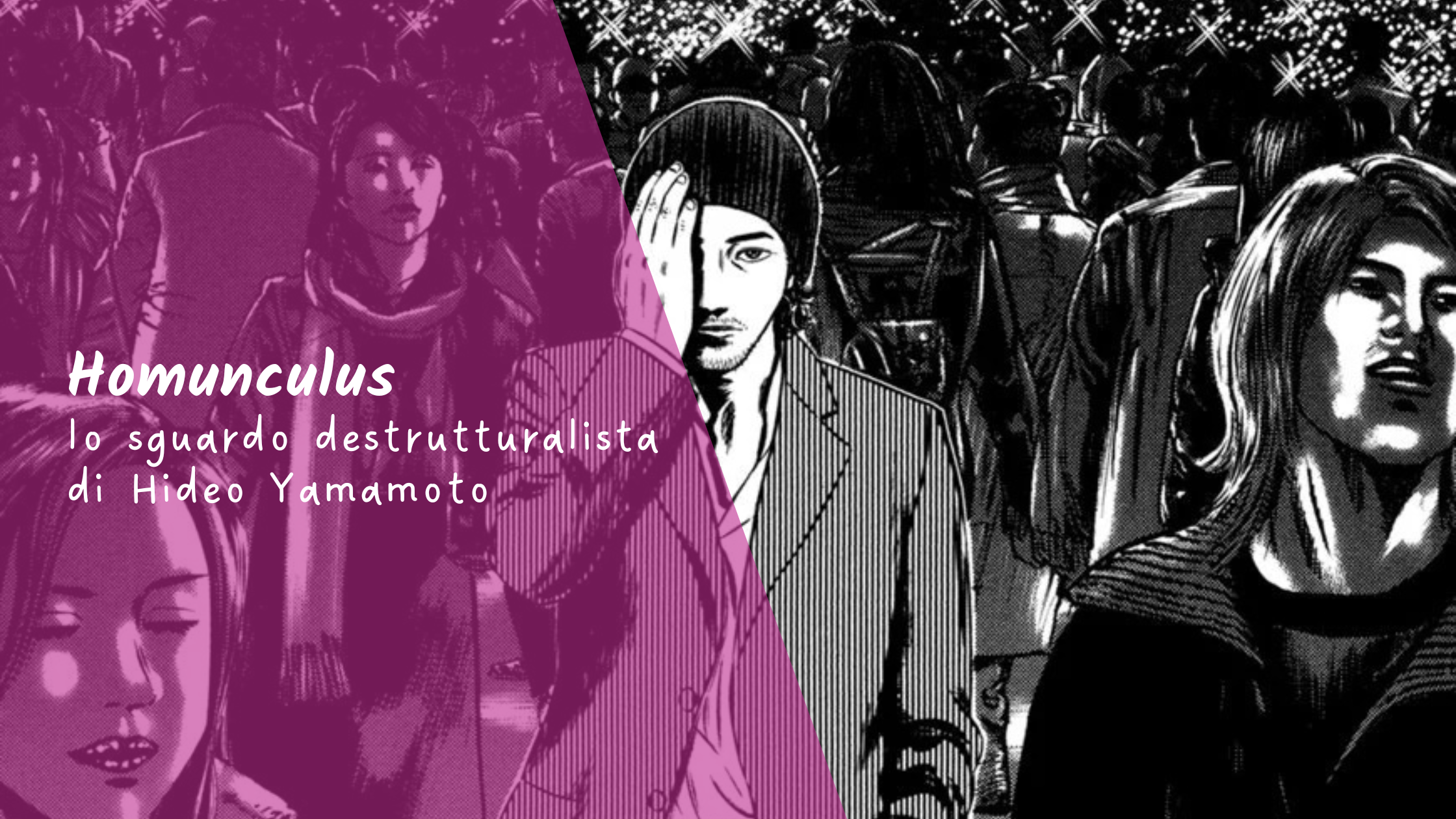 Homunculus: lo sguardo destrutturalista di Hideo Yamamoto
