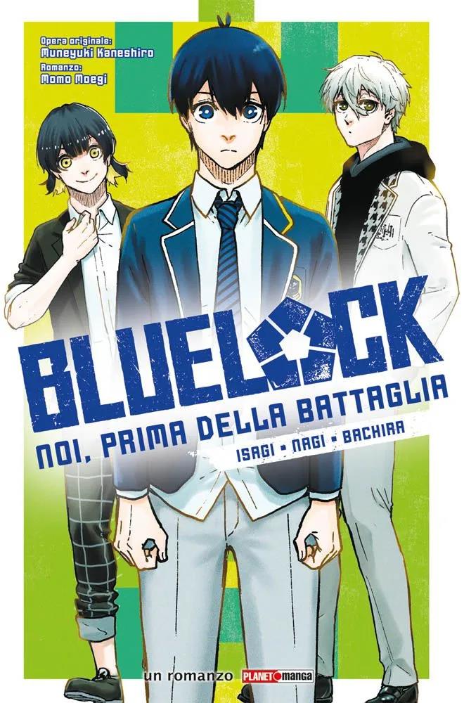 Blue Lock - Noi, prima della battaglia: Isagi, Nagi, Bachira