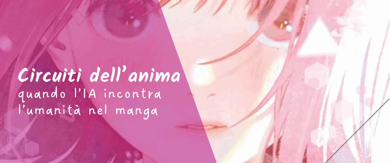 Circuiti dell’anima: quando l’IA incontra l’umanità nel manga