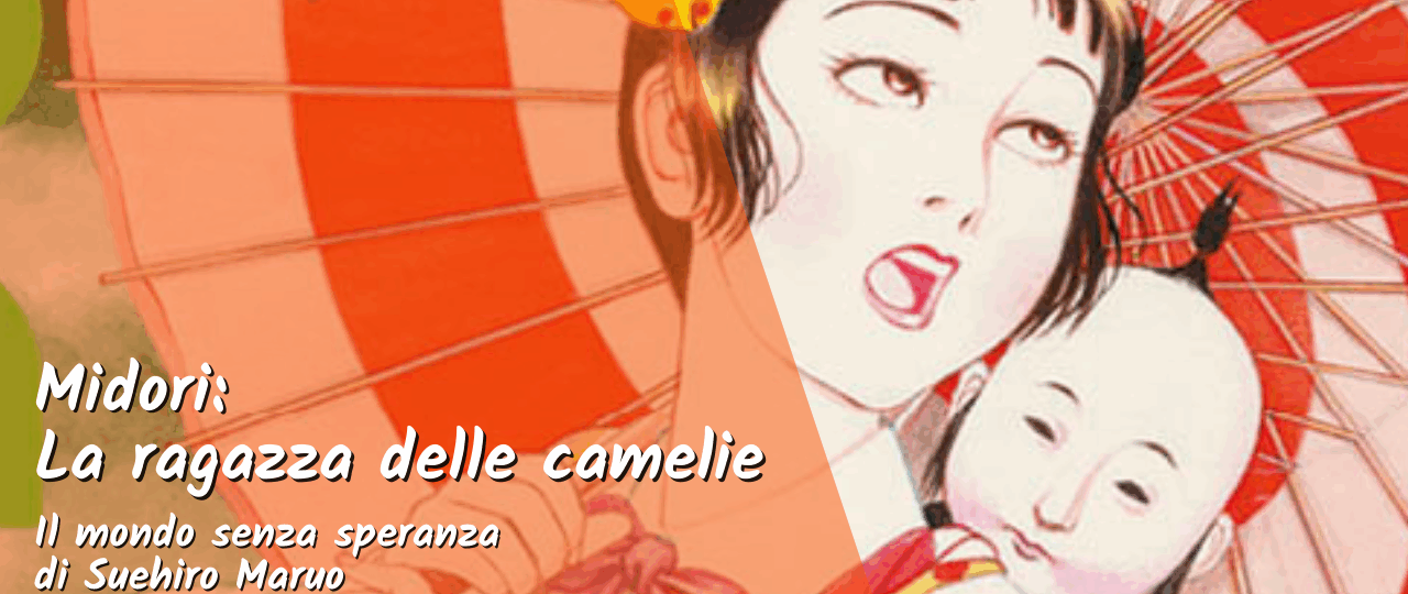 Midori: la ragazza delle camelie. Il mondo senza speranza di Suehiro Maruo
