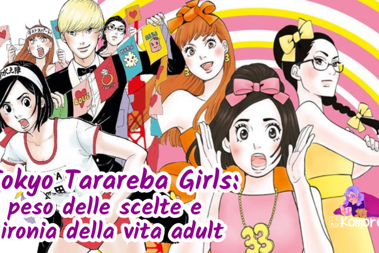 Tokyo Tarareba Girls: il peso delle scelte e l’ironia della vita adulta